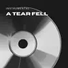 A Tear Fell (Instrumental) - Single album lyrics, reviews, download