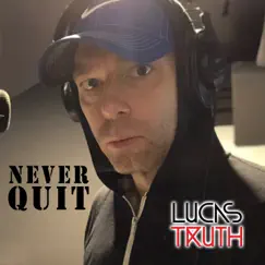 Never Quit - Single by Lucas Truth album reviews, ratings, credits
