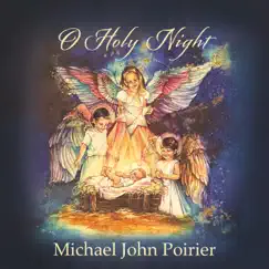 O Holy Night by Michael John Poirier album reviews, ratings, credits
