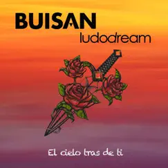 El Cielo Tras de Ti - Single by Buisan & Ludo Dream album reviews, ratings, credits