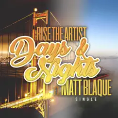 Days & Nights (feat. Matt Blaque) - Single by Rise the Artist album reviews, ratings, credits