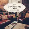 My Favorite Cafe's Smooth Jazz album lyrics, reviews, download