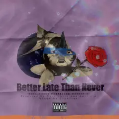 Better Late Than Never (feat. Austie A) Song Lyrics