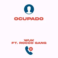 Ocupado (feat. Rocco Gang) - Single by Wuk album reviews, ratings, credits