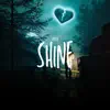 Shine - Single album lyrics, reviews, download