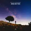 Miss Me Too - Single album lyrics, reviews, download