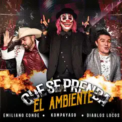Que Se Prenda El Ambiente - Single (feat. Diablos Locos & Kompayaso) - Single by Emiliano Conde album reviews, ratings, credits