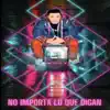 No Importa Lo Que Digan - Single album lyrics, reviews, download
