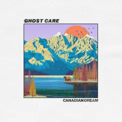 Canadian Dream - Single by Ghost Care album reviews, ratings, credits