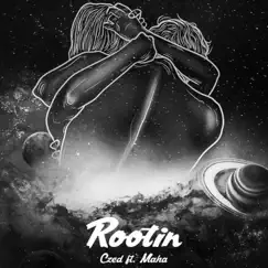 Rootin (feat. Maha) Song Lyrics