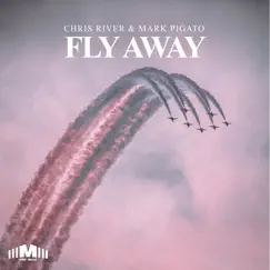 Fly Away - Single by Chris River & Mark Pigato album reviews, ratings, credits