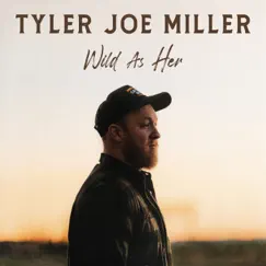 Wild As Her - Single by Tyler Joe Miller album reviews, ratings, credits
