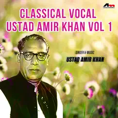 Classical Vocal - Ustad Amir Khan Vol 1 by Ustad Amir Khan album reviews, ratings, credits