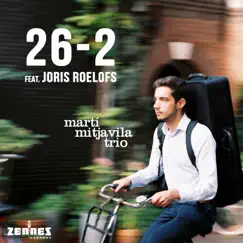 26-2 (feat. Joris Roelofs) - Single by Marti Mitjavila Trio & Marti Mitjavila album reviews, ratings, credits