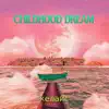 Chiildhood Dream - Single album lyrics, reviews, download