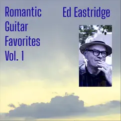 Romantic Guitar Favorites, Vol. 1 by Ed Eastridge album reviews, ratings, credits