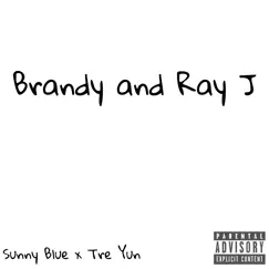 Brandy and Ray J (feat. Tre Yun) - Single by Sunny B album reviews, ratings, credits