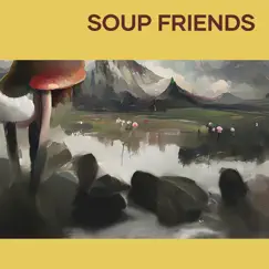 Soup Friends Still Song Lyrics