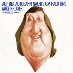 Auf der Autobahn nachts um halb Eins (Live - Remastered) by Mike Krüger album reviews, ratings, credits