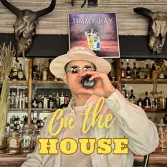 On The House - Single by Timmy Hay album reviews, ratings, credits