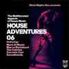 Black Mighty Wax Presents: House Adventures 06 - EP album lyrics, reviews, download