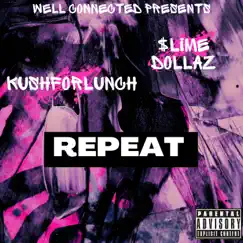 Repeat (feat. Slime Dollaz) - Single by KushforLunch album reviews, ratings, credits