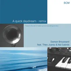 A quick daydream (Remix) - Single by Damon Broussard, Theo Juarez & Nel Gabriel album reviews, ratings, credits