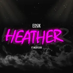 Heather (feat. Nightcior) - Single by Edsik album reviews, ratings, credits