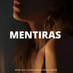 Mentiras (feat. José Carlos Garcia & Vincez) - Single by Boris Silva album reviews, ratings, credits