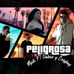 Peligrosa (feat. Dubax y Crisboy) - Single by Maik album reviews, ratings, credits