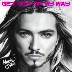 Get Out of My Way - Single by Matthew Joseph album reviews, ratings, credits