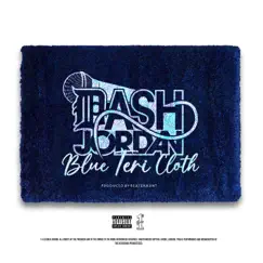 Blue Teri Cloth - Single by Dash Jordan album reviews, ratings, credits