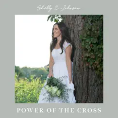 Power of the Cross - Single by Shelly E. Johnson album reviews, ratings, credits