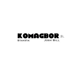 Komagbor - Single by Stanvik & Josh Bill album reviews, ratings, credits