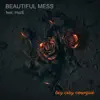 Beautiful Mess (feat. HazE) - Single album lyrics, reviews, download