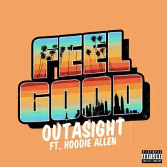 Feel Good (feat. Hoodie Allen) - Single by Outasight album reviews, ratings, credits
