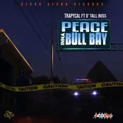 Peace Inna Bull Bay (feat. D Tall BOSS & Deano Deann) - Single by Trapycal album reviews, ratings, credits