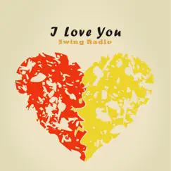 I Love You - Single by Swing Radio album reviews, ratings, credits