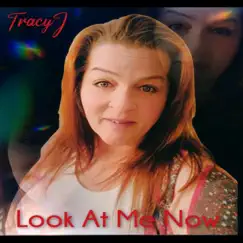 Look At Me Now - Single by TRACYJ album reviews, ratings, credits