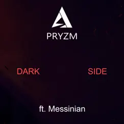 Dark Side (feat. Messinian) - Single by PRYZM album reviews, ratings, credits