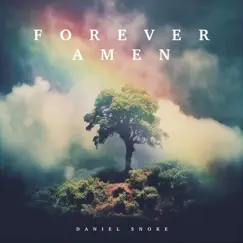 Forever Amen by Daniel Snoke album reviews, ratings, credits
