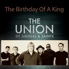 The Birthday of a King - Single by The Union of Sinners and Saints album reviews, ratings, credits