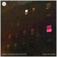 Blow My Cover - Single by Ansley Stewart & Pat Van Dyke album reviews, ratings, credits