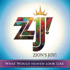 What Would Heaven Look Like by Zion's Joy! album reviews, ratings, credits