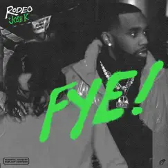 Fye! - Single by Rodeo & Josh K album reviews, ratings, credits