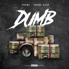 Dumb (feat. Young Kazh) Song Lyrics