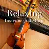 Relaxing Instrumental Music album lyrics, reviews, download