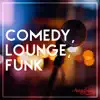 Comedy, Lounge, Funk album lyrics, reviews, download