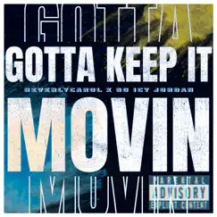 Gotta Keep It Movin (feat. So Icy Jordan) Song Lyrics