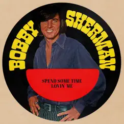Spend Some Time Lovin' Me - Single by Bobby Sherman album reviews, ratings, credits